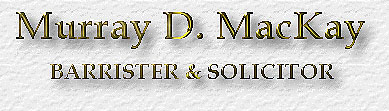 Murray D. MacKay - Barrister & Solicitor